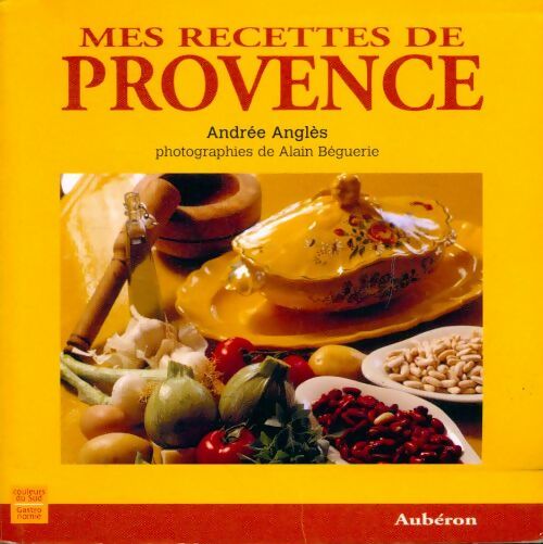 Mes recettes de Provence - Andrée Anglès - Livre