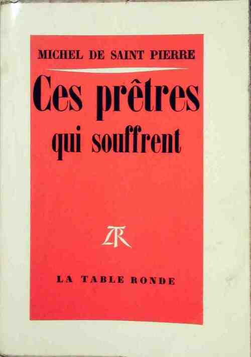 Ces prêtres qui souffrent - Michel De Saint Pierre - Livre
