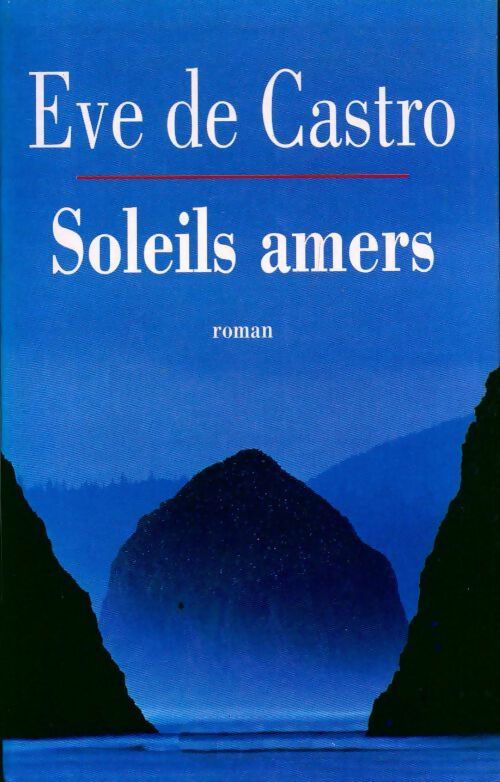 Soleils amers - Eve De Castro - Livre