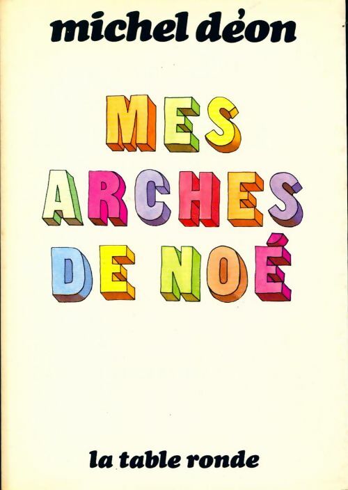 Mes arches de Noé - Michel Déon - Livre