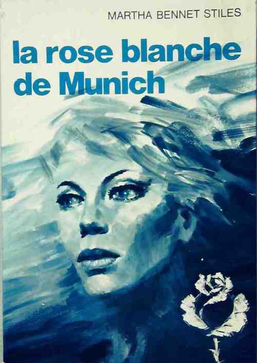 La rose blanche de Munich - Martha Bennet Stiles - Livre