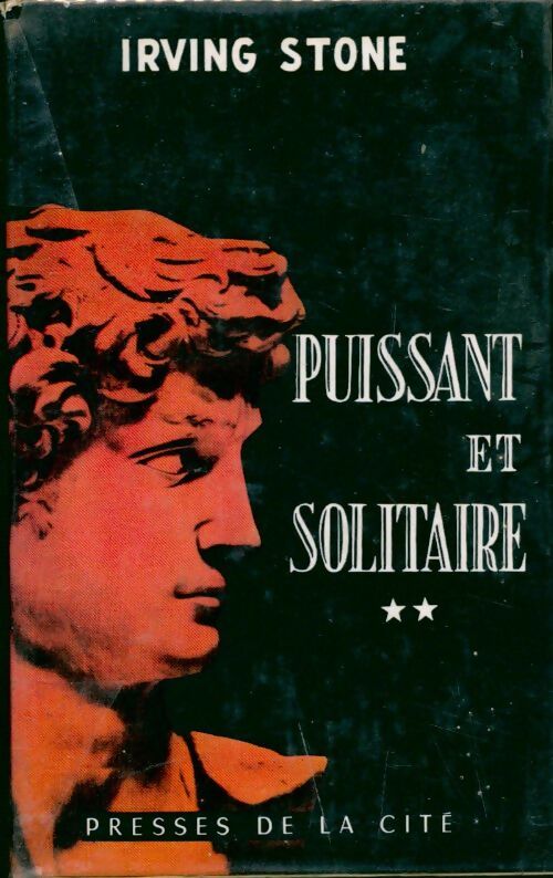 Puissant et solitaire Tome II - Irving Stone - Livre
