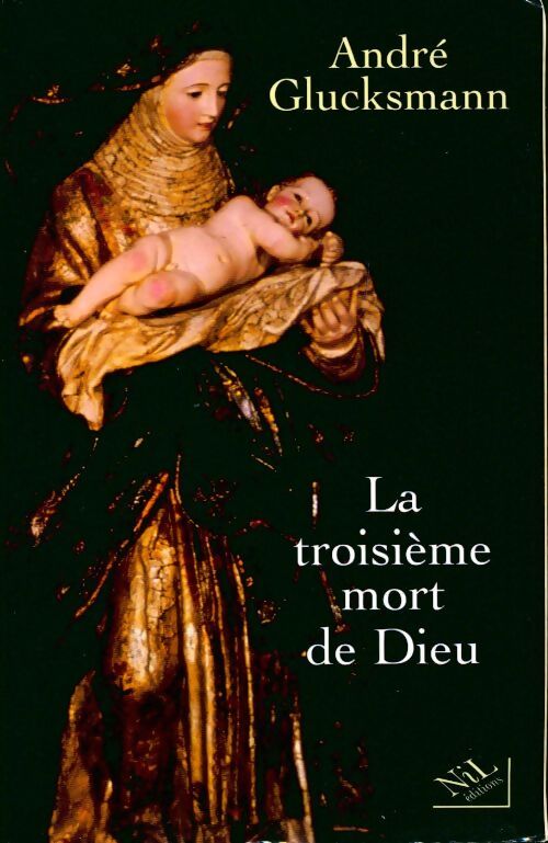 La troisième mort de Dieu - André Glucksmann - Livre