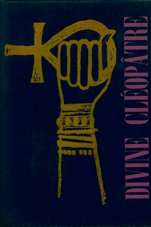 Divine Cléopâtre - Michel Peyramaure - Livre