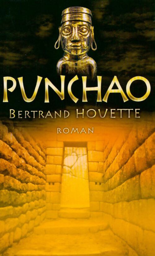 Punchao. Le secret de l'or des Incas - Bertrand Houette - Livre