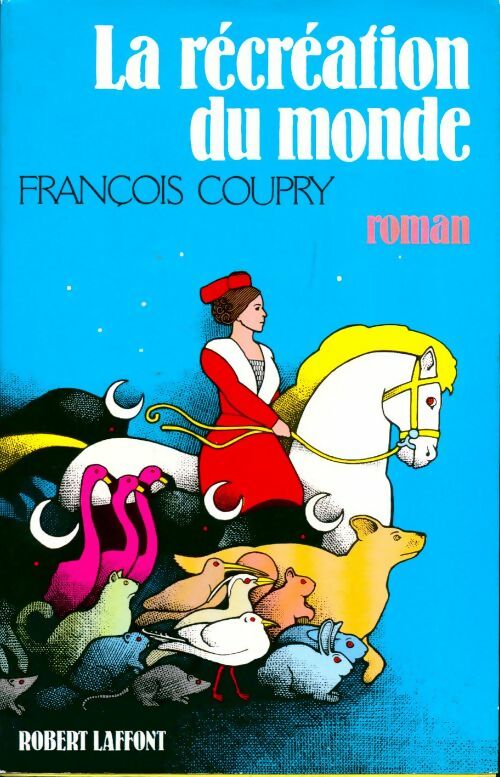Ia récréation du monde - François Coupry - Livre