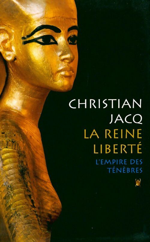 La Reine liberté Tome I : L'empire des ténèbres - Christian Jacq - Livre