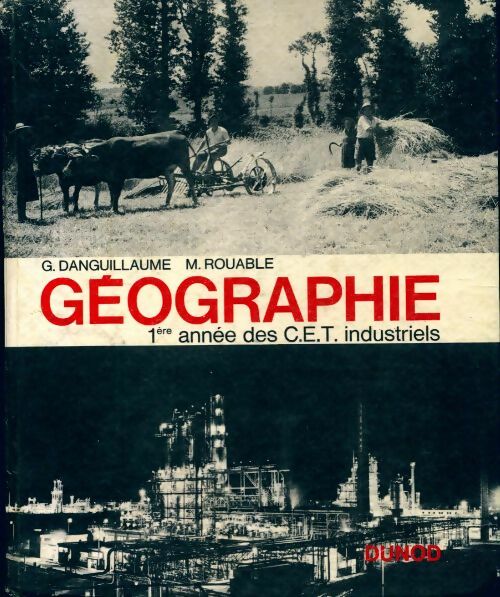 Géographie 1ère année des C.E.T. industriels - G. Danguillaume - Livre
