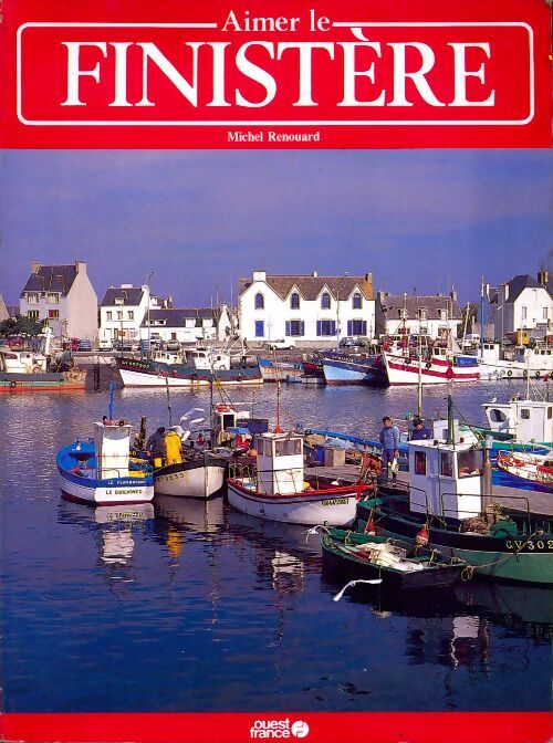 Aimer le Finistère - Michel Renouard - Livre