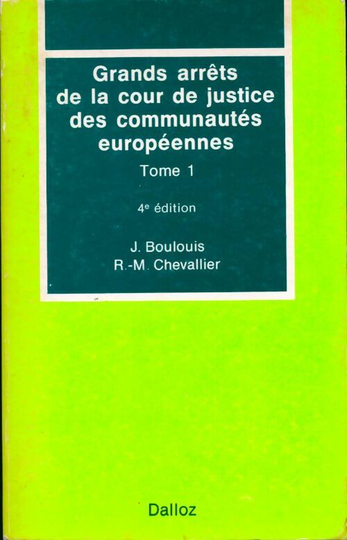 Grands arrêts de la cour de justice des communautés européennes Tome I - Communautés européennes - Livre