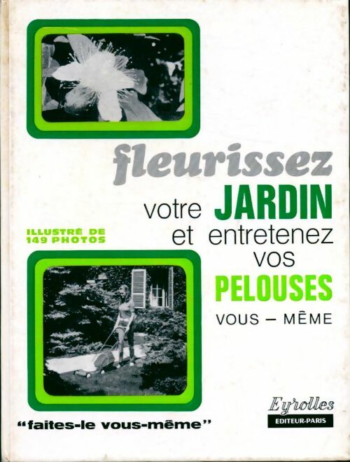 Fleurissez votre jardin et entretenez vos pelouses vous même - Pierre Auguste - Livre