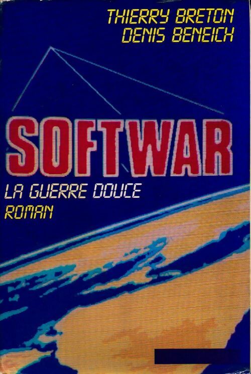 Softwar. La guerre douce - Denis Beneich - Livre