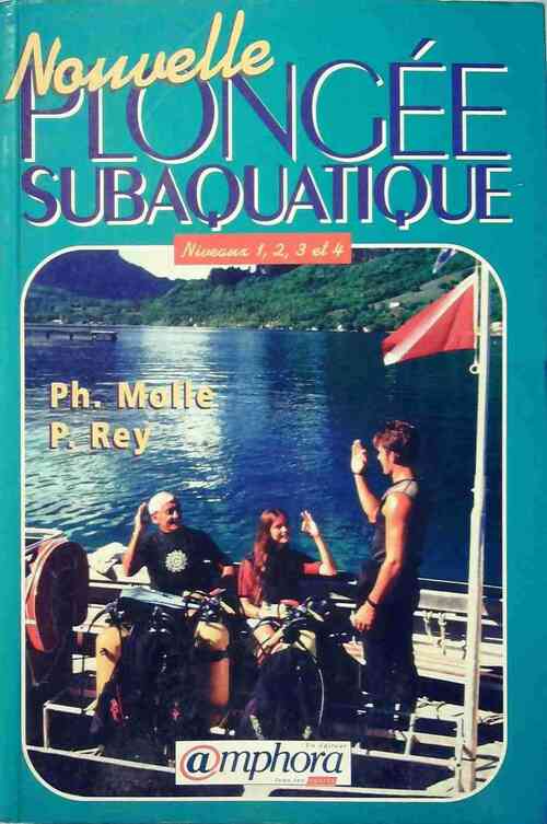 Nouvelle plongée subaquatique. Préparation aux niveaux 1 à 4 - Philippe Molle - Livre