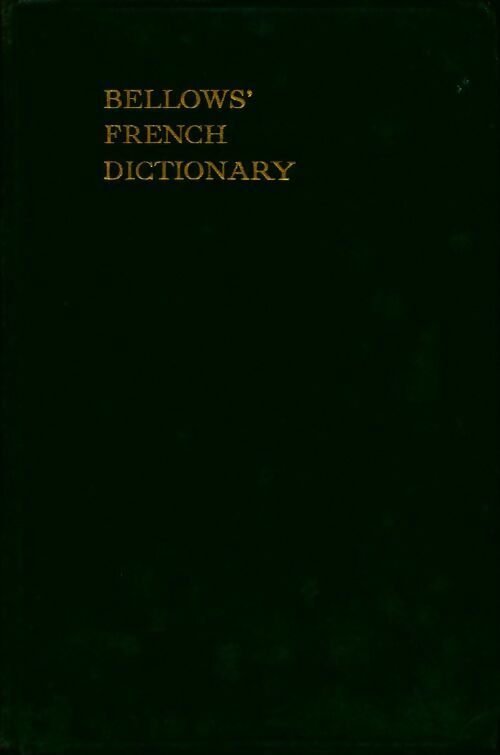 Bellows' french dictionary. French and english / English and french - William Bellows - Livre