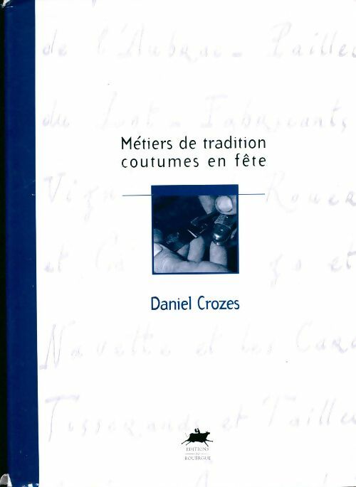 Métiers de tradition. Coutumes en fête - Daniel Crozes - Livre