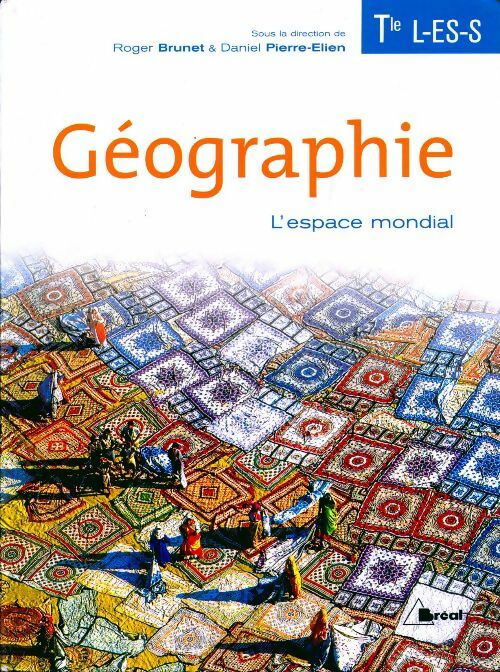 Géographie Terminales L, ES, S : l'espace mondial - Roger Brunet - Livre