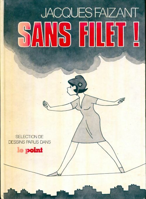 Sans filet ! - Jacques Faizant - Livre
