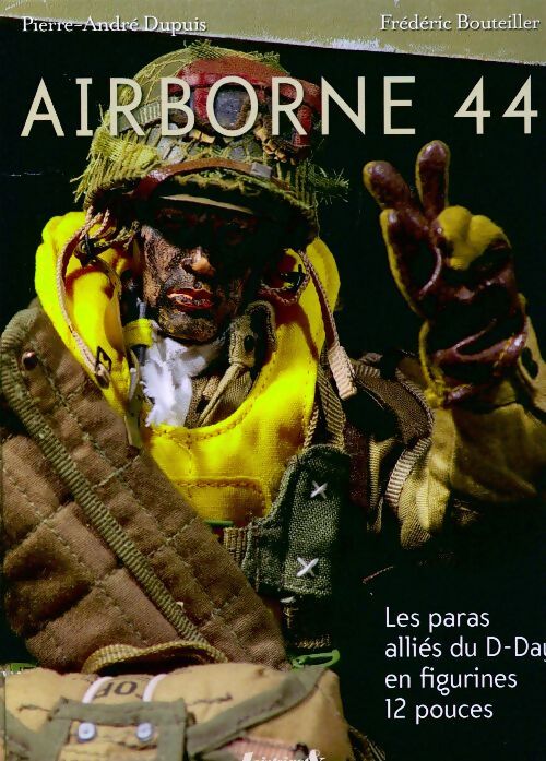 Airborne 44. Les paras du d-day en figurines 12 pouces - Frédéric Bouteiller - Livre
