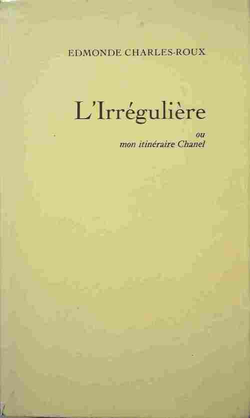 L'Irrégulière ou mon itinéraire Chanel - Edmonde Charles-Roux - Livre