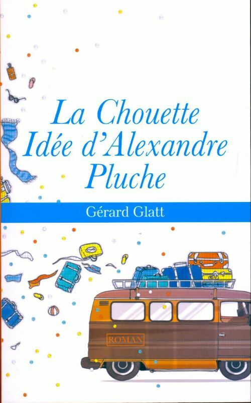 La chouette idée d'Alexandre Pluche - Gérard Glatt - Livre