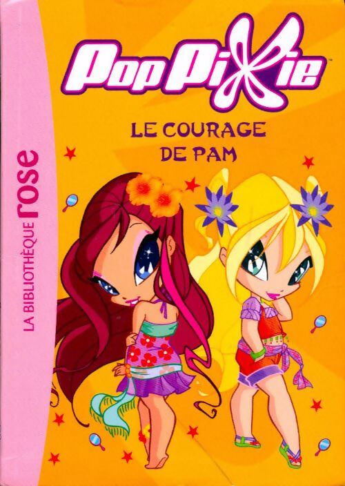 Poppixie Tome VI : Le courage de pam - Iginio Straffi - Livre