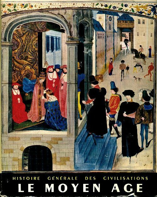 Histoire générale des civilisations Tome III : Le Moyen-Âge - Maurice Crouzet - Livre