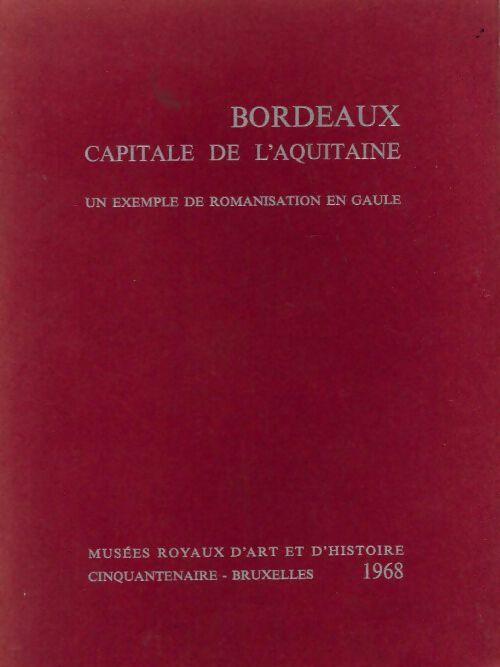 Bordeaux. Capitale de l'Aquitaine - Collectif - Livre