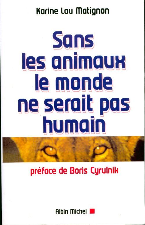 Sans les animaux, le monde ne serait pas humain - Katherine Lou Matignon - Livre