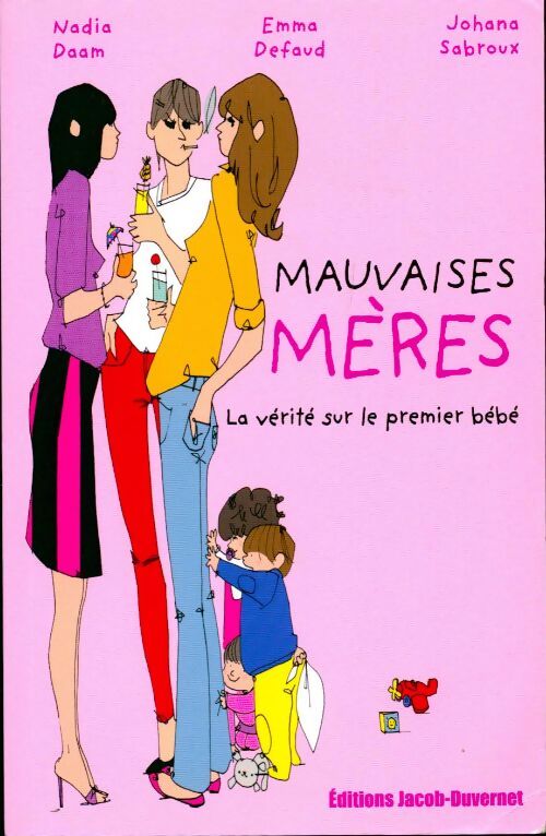 Mauvaises mères. La vérité sur le premier bébé - Nadia Daam - Livre