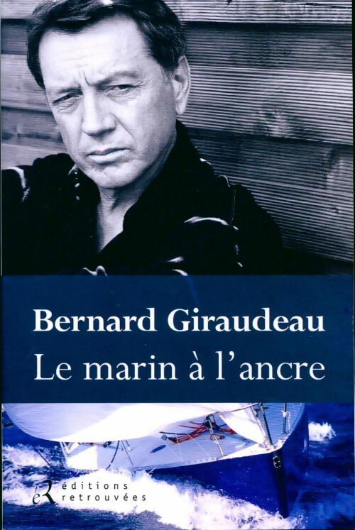 Le marin à l'ancre - Bernard Giraudeau - Livre