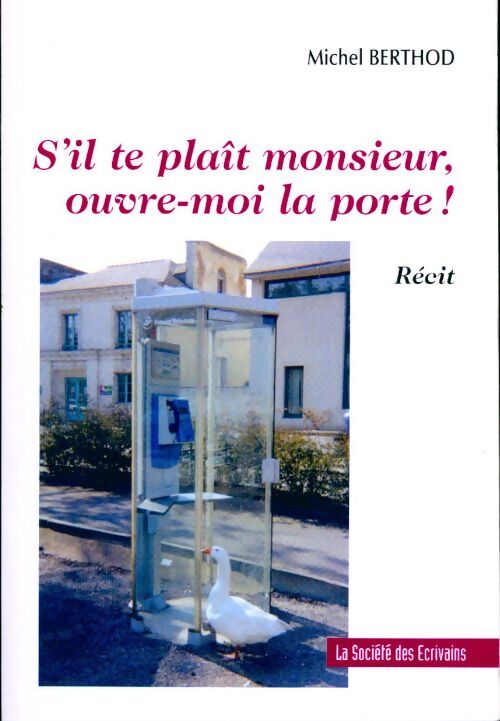 S'il te plaît monsieur, ouvre-moi la porte ! - Michel Berthod - Livre