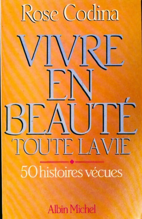 Vivre en beauté toute la vie - Rose Codina - Livre