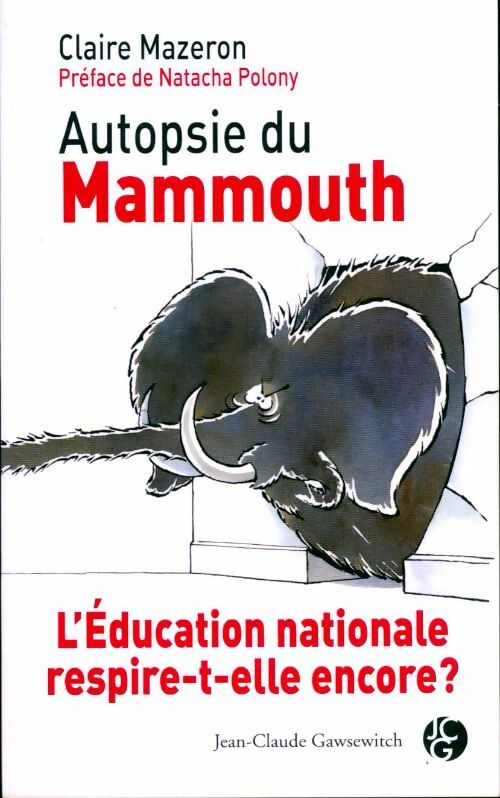 Autopsie du mammouth. L'éducation nationale respire-t-elle encore ? - Claire Mazeron - Livre