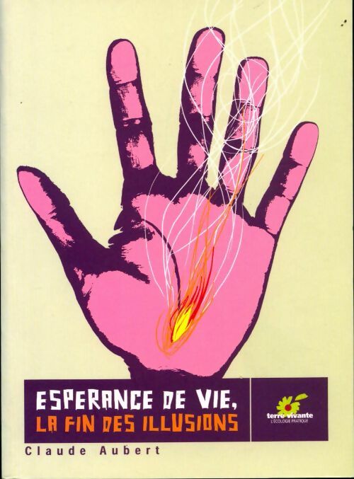 Espérance de vie, la fin des illusions - Claude Aubert - Livre