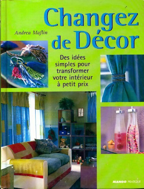 Changez de décor - Andrea Maflin - Livre