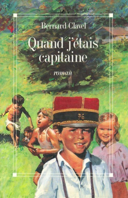Quand j'étais capitaine - Bernard Clavel - Livre