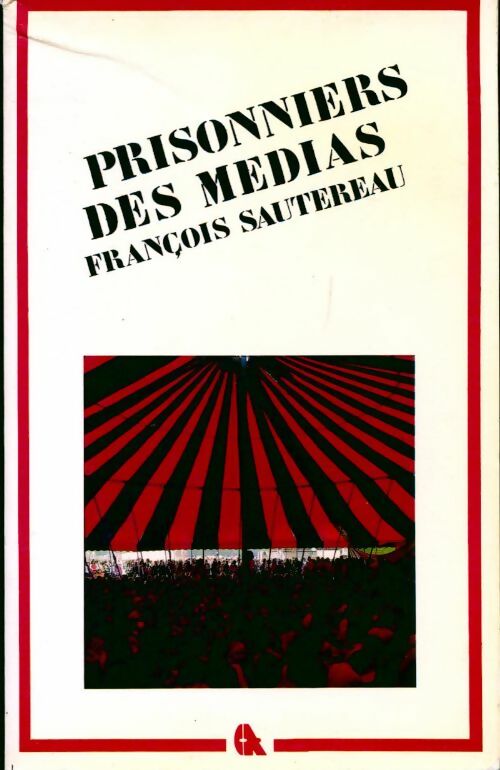 Prisonniers des médias - François Sautereau - Livre
