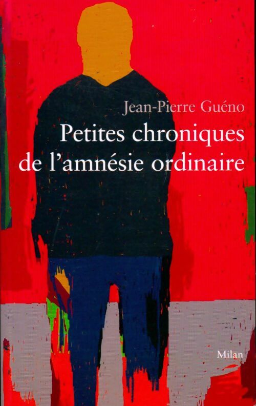 Petites chroniques de l'amnésie ordinaire - Jean-Pierre Guéno - Livre