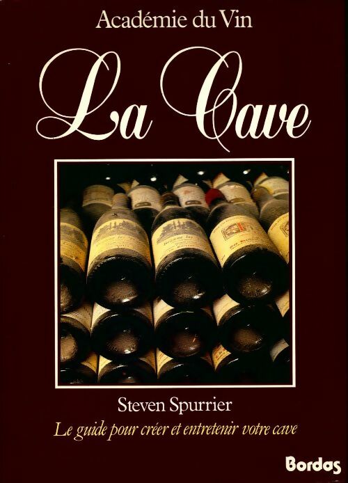 La cave. Le guide pour créer et entretenir votre cave - Steven Spurrier - Livre