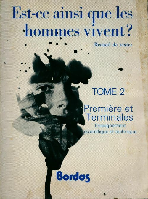 Est-ce ainsi que les hommes vivent ? Tome II : Premières et Terminales scientifiques et techniques - Collectif - Livre