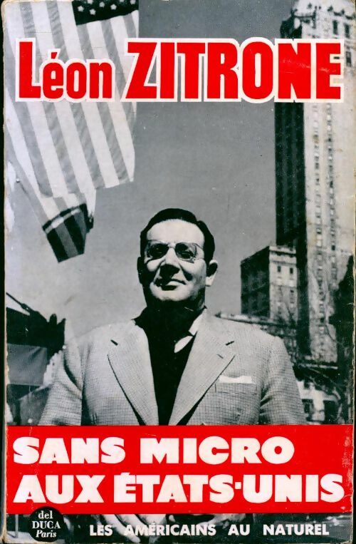 Sans micro aux Etats-Unis. Les américains au naturel - Léon Zitrone - Livre