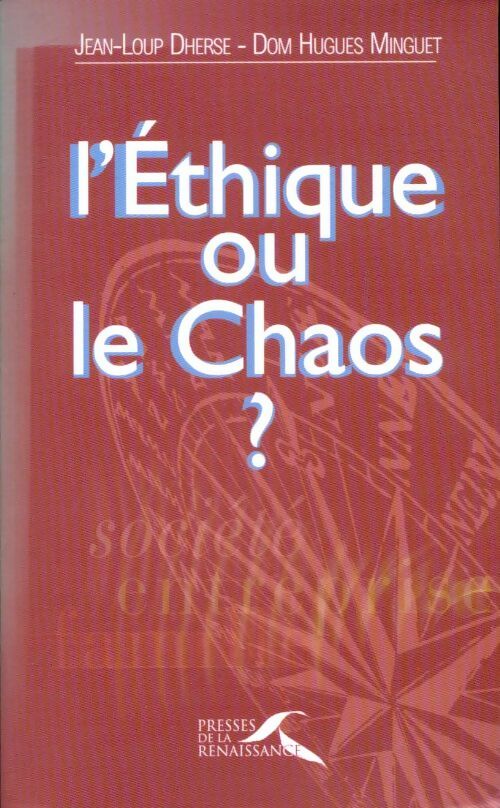 L'éthique ou le chaos - Jean-Loup Dherse, Dom Hugues Minguet - Livre