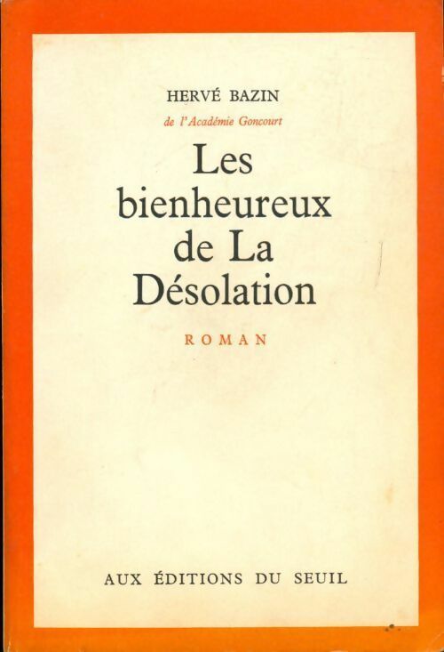 Les bienheureux de la désolation - Hervé Bazin - Livre