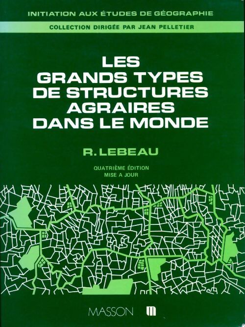 Les grands types de structures agraires dans le monde - René Lebeau - Livre