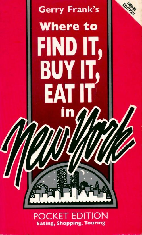 Where to find it, buy it, eat it, in New York - Gerry Frank - Livre