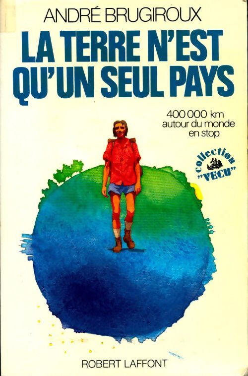 La terre n'est qu'un seul pays - André Brugiroux - Livre