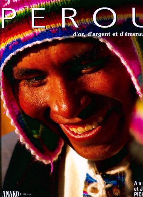 Pérou d'or d'argent et d'émeraude - Annie Pichon - Livre