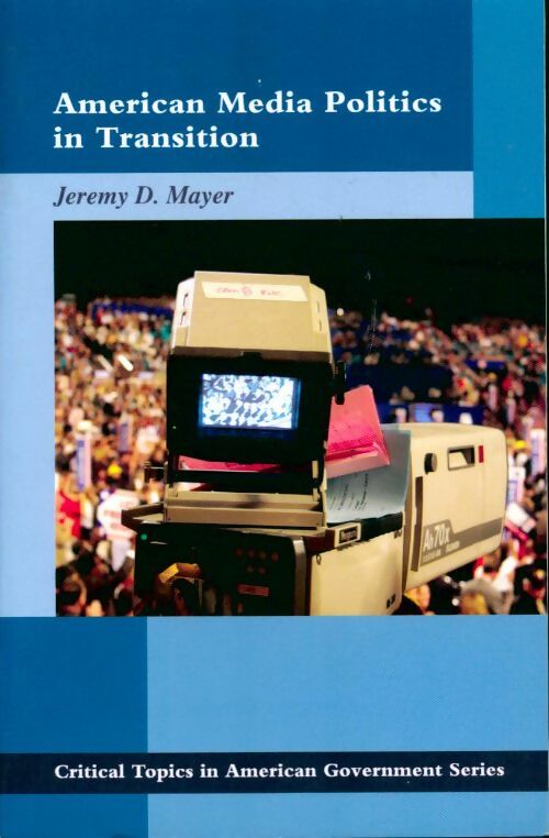 American media politics in transition - Jeremy Mayer - Livre