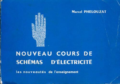 Nouveau cours de schémas d'électricité - Marcel Phelouzat - Livre