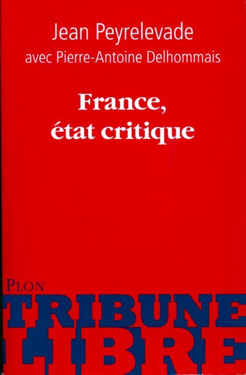 France, état critique - Pierre Antoine Delhommais - Livre